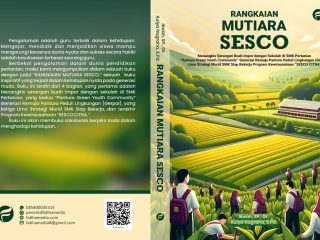 “RANGKAIAN MUTIARA SESCO” Menangkis Serangan Buah Impor dengan Sekolah di SMK Pertanian “Pantura Green Youth Community” Generasi Remaja Pantura Peduli Lingkungan (Gerpal) Lima Strategi Murid SMK Siap Bekerja Program Kewirausahaan “SESCO CITRA”