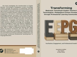 Transforming Madrasah Tsanawiyah English Teachers' Technological Pedagogical Content Knowledge through Professional Learning Communities: Facilitation, Engagement, and Professional Growth