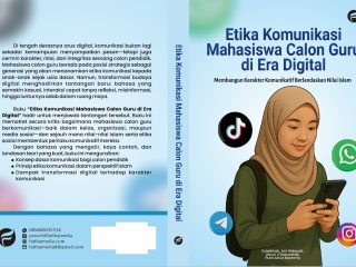 Etika Komunikasi Mahasiswa Calon Guru di Era Digital: Membangun Karakter Komunikatif Berlandaskan Nilai Islam