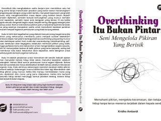 Overthinking Itu Bukan Pintar; Seni Mengelola Pikiran yang Berisik
